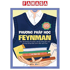 Phương Pháp Học Feynman - Học Tài Không Thi Phận Với Kỹ Năng Ghi Nhớ Và Ứng Dụng Kiến Thức Hiệu Quả Cao