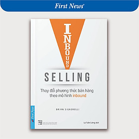 Sách Inbound Selling: Thay Đổi Phương Thức Bán Hàng Theo Mô Hình Inbound - First News