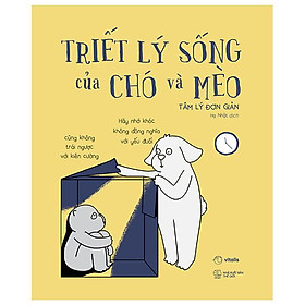 Triết Lý Sống Của Chó Và Mèo