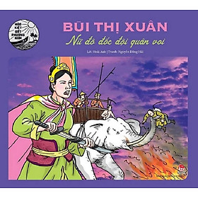 Hào Kiệt Đất Phương Nam - Bùi Thị Xuân - Nữ Đô Đốc Đội Quân Voi
