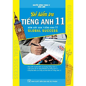 Đề kiểm tra tiếng anh Lớp 11 ( bám sát sách giáo khoa tiếng anh 11 Global Success) (ha-mk)