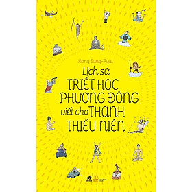 Sách Lịch sử triết học phương Đông viết cho thanh thiếu niên (TB 2021) - Nhã Nam - BẢN QUYỀN