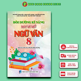 Bồi Dưỡng Năng Kĩ Năng Đọc Và Viết Ngữ Văn 8 (Dùng Chung Cho Ba Bộ Sách) 