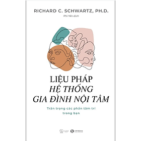Sách Liệu pháp hệ thống gia đình nội tâm: Trân trọng các phần tâm trí trong bạn