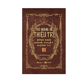 Thơ Hoàng đế Thiệu Trị- đỉnh cao nghệ thuật ngôn từ