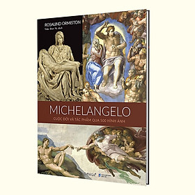 [ThangLong Bookstore]MICHELANGELO: Cuộc đời và tác phẩm qua 500 hình ảnh