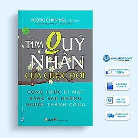 Sách - Tìm Quý Nhân Của Cuộc Đời - Vương Chấn Bắc - VanLangBooks