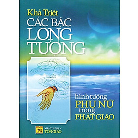 Sách - Các Bậc Long Tượng - Hình Tượng Phụ Nữ Trong Phật Giáo - Chính Thông Book