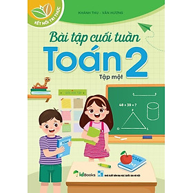 BÀI TẬP CUỐI TUẦN, Toán  2 - TẬP 1 - Kết nối Tri thức
