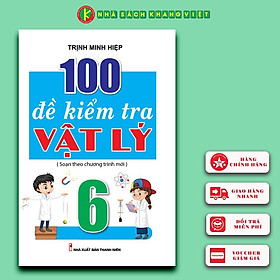 100 Đề Kiểm Tra Vật Lý 6 (Biên soạn theo chương trình mới)