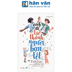Sách - Kỹ Năng Sống - Bộ Sách Cách Để Trở Thành - Cách Để Trở Thành Người Bạn Tốt