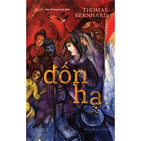 Sách - Đốn Hạ - tác giả Thomas Bernhard - Hoàng Đăng Lãnh dịch  - NXB Hội Nhà Văn - Tao Đàn
