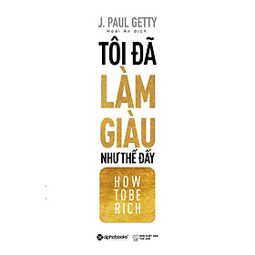 Tôi Đã Làm Giàu Như Thế Đấy!
