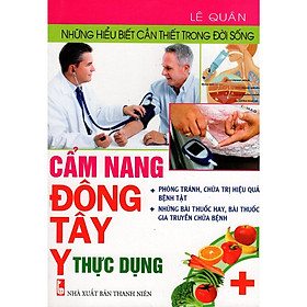 Sách - Những Hiểu Biết Cần Thiết Trong Đời Sống - Cẩm Nang Đông Tây Y Thực Dụng - Chính Thông Book