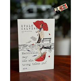 MARCOVALDO HAY CÁC MÙA TRONG THÀNH PHỐ – Italo Calvino - Đinh Trần Liên Hương dịch – Nhã Nam - NXB Văn Học