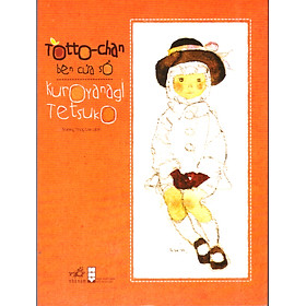 Kuroyanagi Tetsuko - Totto-Chan cô bé bên cửa sổ (Ấn bản mới, có bổ sung tranh màu của Iwasaki Chihiro)