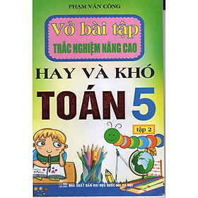 Sách - Vở Bài Tập Trắc Nghiệm Nâng Cao Hay Và Khó Toán 5 Tập 2