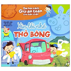 Em Học Cách Giữ An Toàn Cho Bản Thân - Xin Lỗi Nhé Thỏ Bông