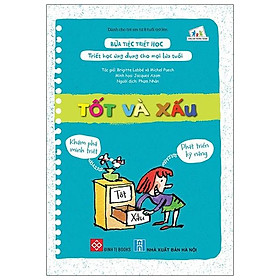 Bữa Tiệc Triết Học - Triết Học Ứng Dụng Cho Mọi Lứa Tuổi - Tốt Và Xấu