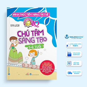 Đánh Thức Tiềm Năng Trí Tuệ - Chú Tâm Sáng Tạo (5-6 Tuổi) - Vanlangbooks
