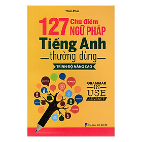127 Chủ Điểm Ngữ Pháp Tiếng Anh Thường Dùng - Trình Độ Nâng Cao