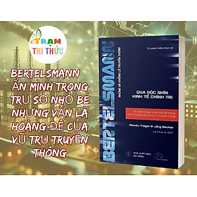 BERTELSMANN – Ẩn mình trong trụ sở nhỏ bé nhưng vẫn là hoàng đế của vũ trụ truyền thông - Mandy Tröger và Jörg Becker - NXB Đà Nẵng