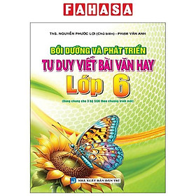 Sách - Bồi Dưỡng Và Phát Triển Tư Duy Viết Bài Văn Hay Lớp 6