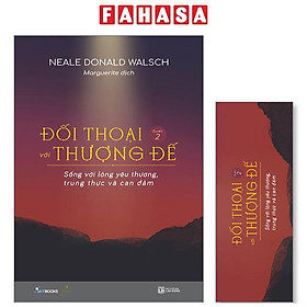 Đối Thoại Với Thượng Đế - Quyển 2 - Sống Với Lòng Yêu Thương, Trung Thực Và Can Đảm - Tặng Kèm Bookmark