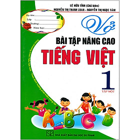 Vở Bài Tập Nâng Cao Tiếng Việt 1 -Tập 1 (Theo Chương Trình Tiểu Học Mới Định Hướng Phát Triển Năng Lực) 