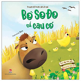 Vun Đắp Tâm Hồn: Những Kẻ Khó Ưa - Bò So Đo Cứ Cau Có (Truyện Kể Trước Giờ Đi Ngủ)