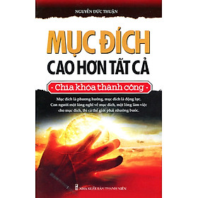 Mục Đích Cao Hơn Tất Cả (Tác giả: Nguyễn Đức Thuận)