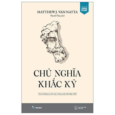 Chủ Nghĩa Khắc Kỷ - Nuôi Dưỡng Sự Tích Cực, Sống Cuộc Đời Đẹp Nhất - Skybooks