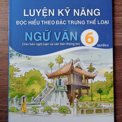 Sách - Luyện Kỹ Năng Đọc Hiểu Theo Đặc Trưng Thể Loại Ngữ Văn 6 - Quyển 2