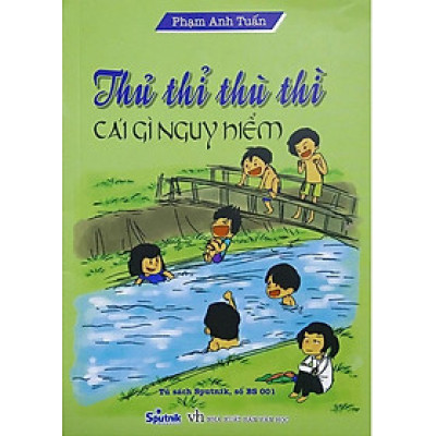 Thủ Thì Thù Thì Cái Gì Nguy Hiểm -Thơ Thiếu Nhi Về Kỹ Năng Sống (Tái Bản Lần Thứ Nhất, Có Chỉnh Lý và Bổ Sung)