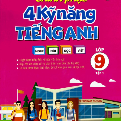 Chinh Phục 4 Kỹ Năng Tiếng Anh Nghe - Nói - Đọc - Viết Lớp 9 - Tập 1