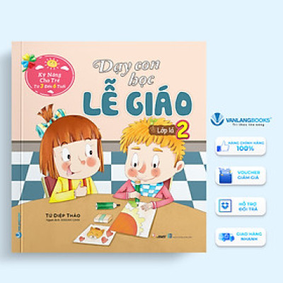 Dạy Con Học Lễ Giáo – Lớp Lá 2 (Kỹ Năng Cho Trẻ Từ 3 Đến 6 Tuổi)