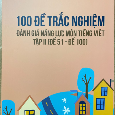 Combo 2 cuốn sách 100 Đề trắc nghiệm đánh giá năng lực môn Tiếng Việt ( tập 1 + tập 2)
