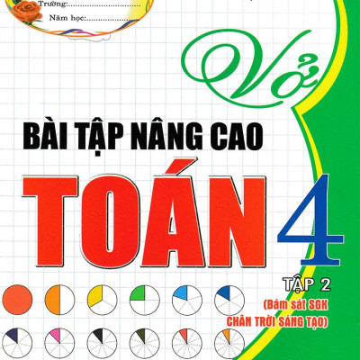 Sách - Vở Bài Tập Nâng Cao Toán 4 - Tập 2 (Bám Sát SGK Chân Trời Sáng Tạo)
