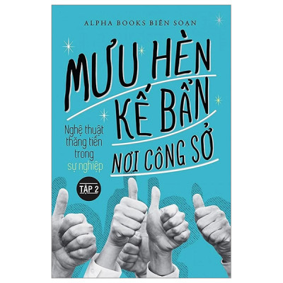 Mưu Hèn Kế Bẩn Nơi Công Sở - Nghệ Thuật Thăng Tiến Trong Sự Nghiệp - Tập 2 (Tái Bản 2024) - Alphabooks - Nhà xuất bản Thế Giới