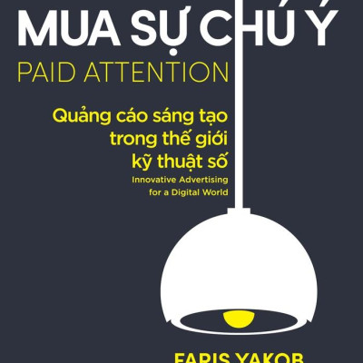 Trả Phí Mua Sự Chú Ý - Quảng Cáo Sáng Tạo Trong Thế Giới Kỹ Thuật Số