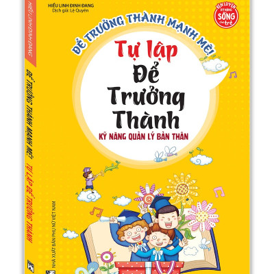 Kỹ năng quản lý bản thân - Tự lập để trưởng thành (sách bản quyền) 