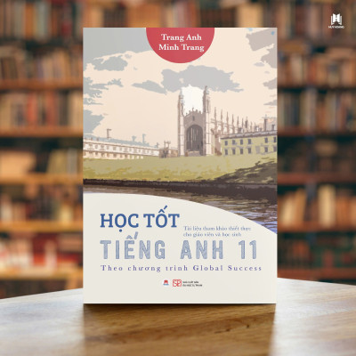 HỌC TỐT TIẾNG ANH 11 Theo chương trình Global Success