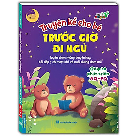 Sách - Truyện Kể Cho Bé Trước Giờ Đi Ngủ - Giúp Bé Phát Triển AQ PQ - Minh Thắng