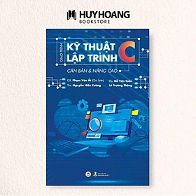 Sách Giáo trình kỹ thuật lập trình C căn bản và nâng cao, tái bản 2023 - Huy Hoàng