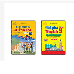 Combo 2c - Bộ đề luyện thi môn tiếng anh vào lớp 10 & Đột phá tiếng Anh điểm 9+