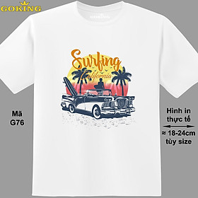 Surfing California, mã G76. Áo thun nam nữ in siêu đẹp. Áo phông thoát nhiệt GOKING hàng hiệu cao cấp