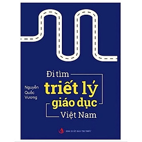 ￼Sách - Đi Tìm Triết Lý Giáo Dục Việt Nam,