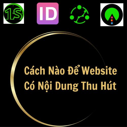 Cách Nào Để Website Có Nội Dung Thu Hút Khách Hàng